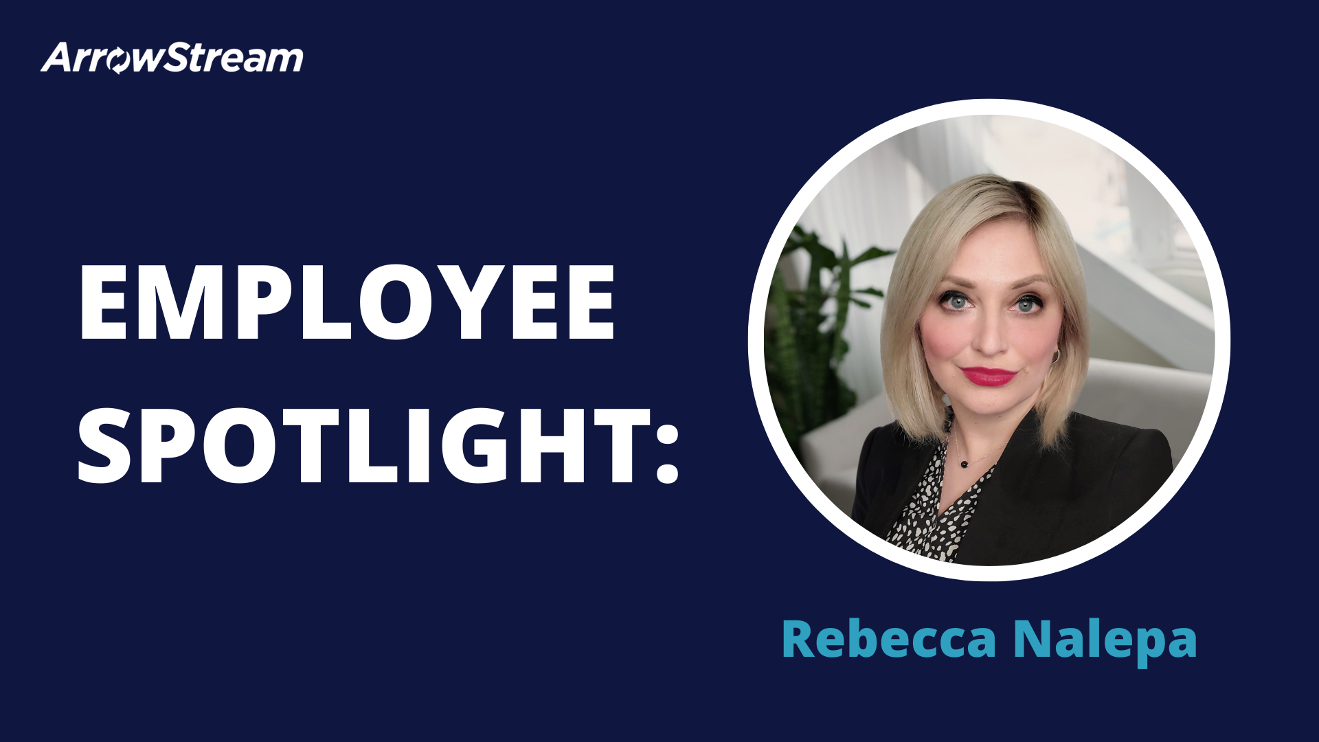 Employee Spotlight - Rebecca Nalepa - ArrowStream