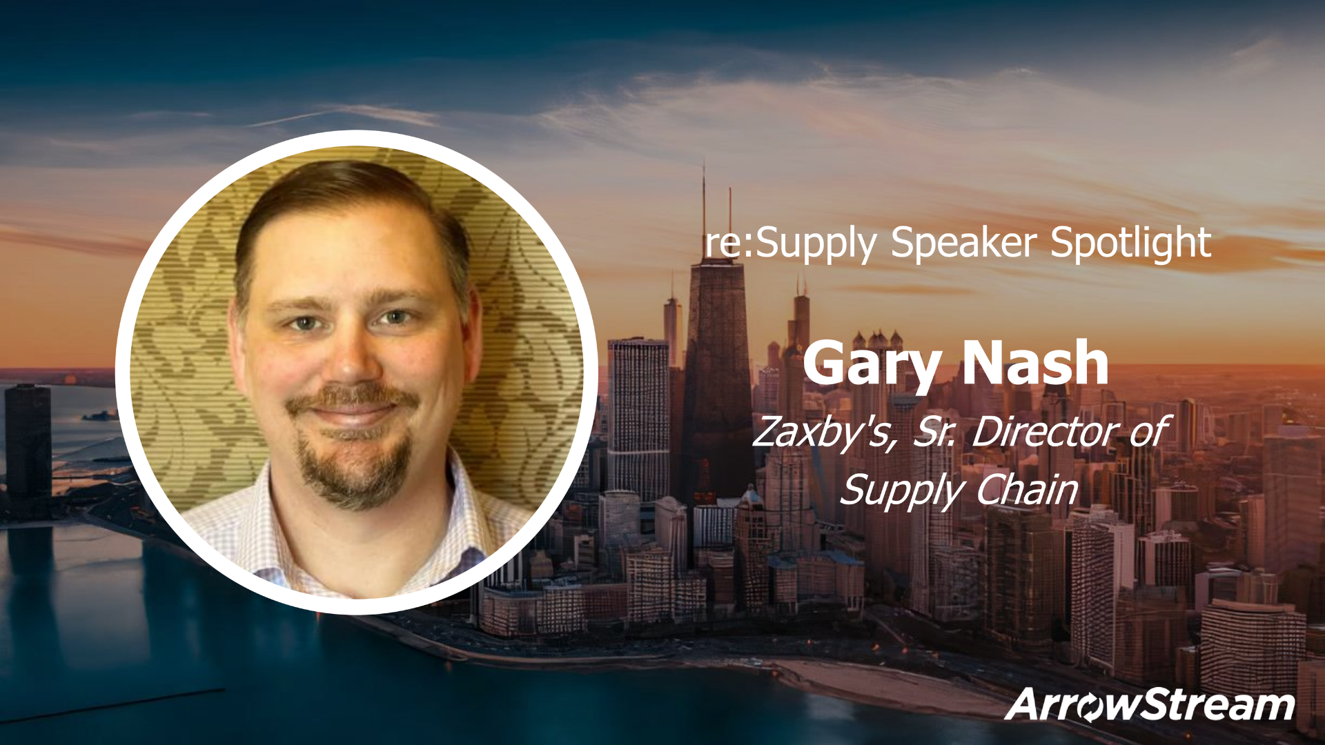 reSupply Speaker Spotlight - Gary Nash - ArrowStream